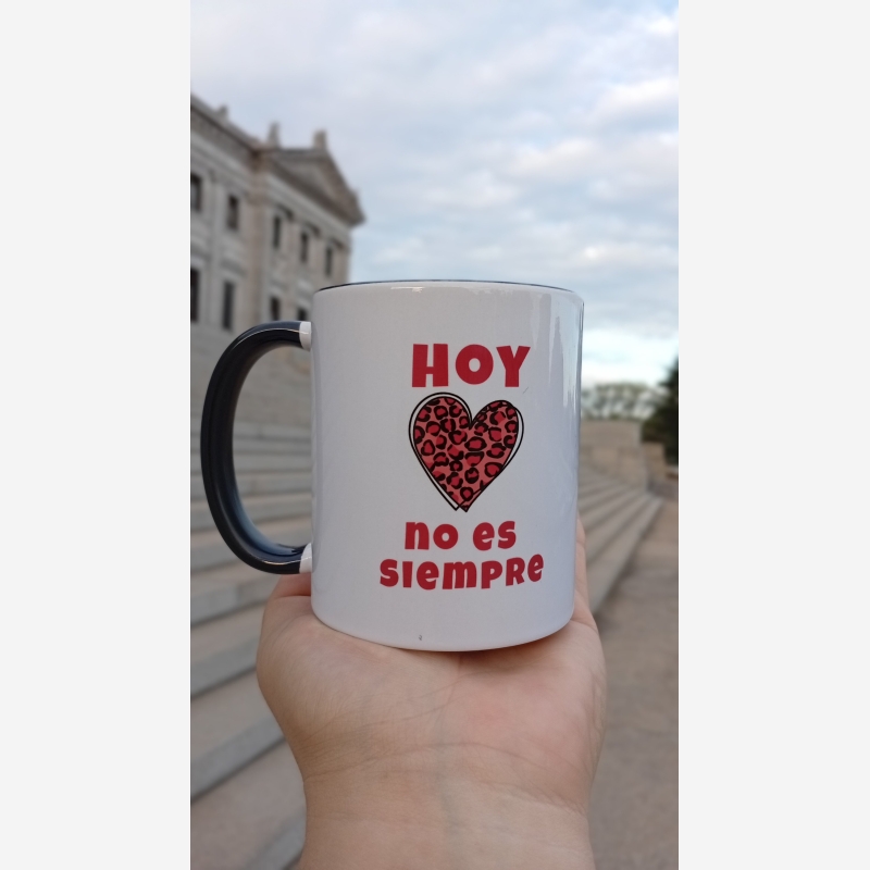 Taza HOY NO ES SIEMPRE